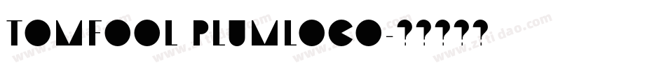 TomFool PlumLoco字体转换